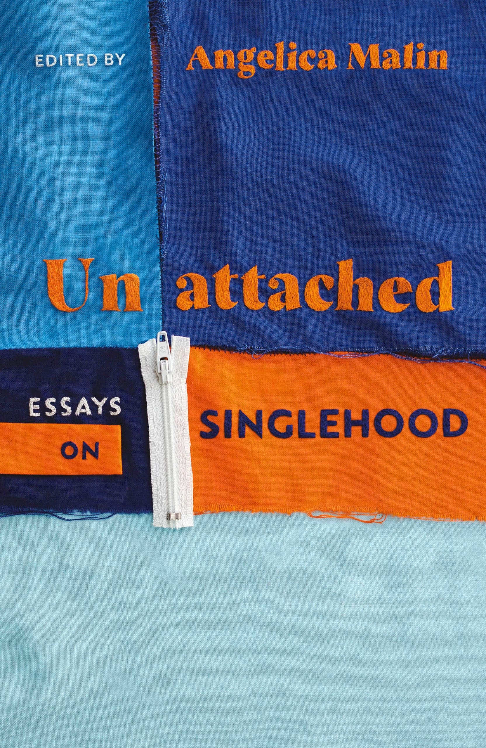 Unattached: Thirty Essays On Singlehood