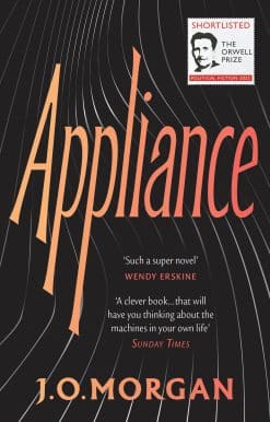 Appliance: Shortlisted for the Orwell Prize for Political Fiction 2022