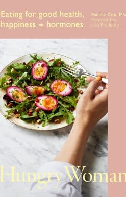 Hungry Woman: Eating for good health, happiness and hormones