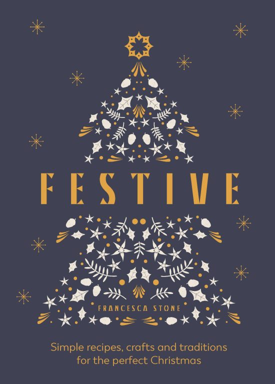 Festive: Simple recipes, crafts and traditions for the perfect Christmas