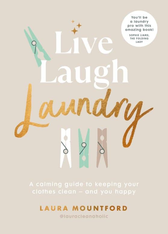 A calming guide to keeping your clothes clean and you happy: Live, Laugh, Laundry