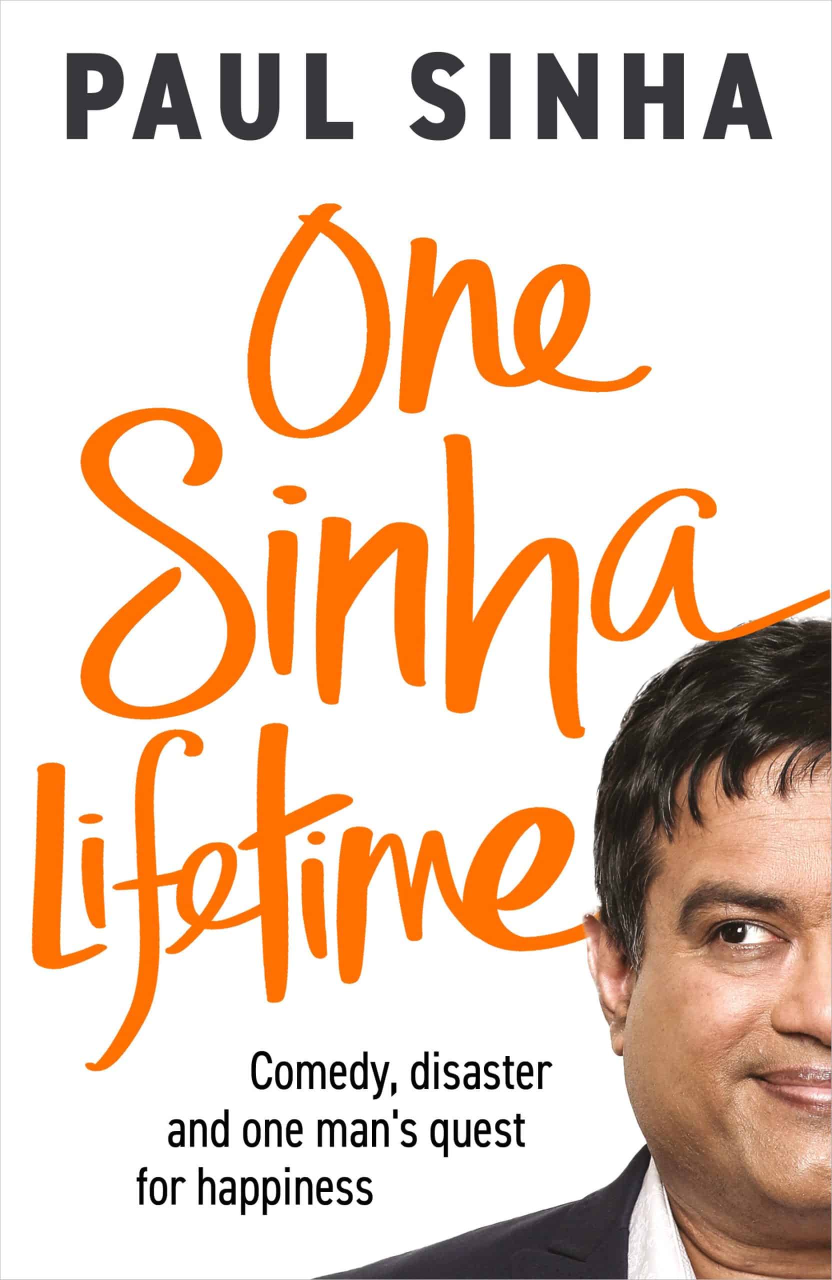 9781529908534 Comedy, disaster and one man's quest for happiness: One Sinha Lifetime