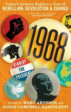 1968: Today’s Authors Explore a Year of Rebellion, Revolution, and Change