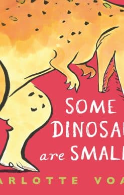 Some Dinosaurs Are Small