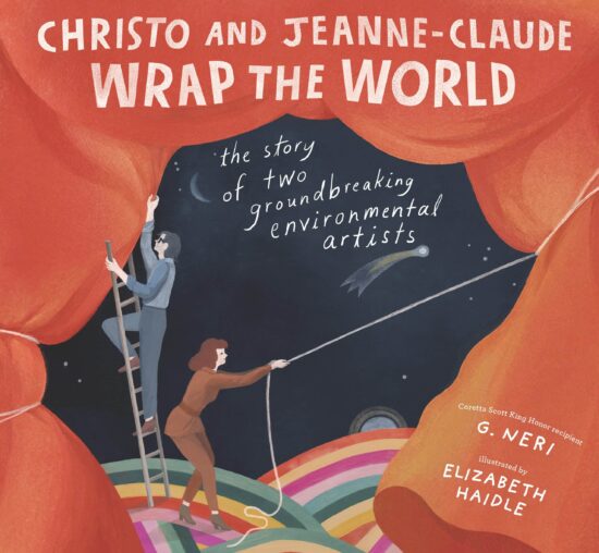 Christo and Jeanne-Claude Wrap the World: The Story of Two Groundbreaking Environmental Artists: