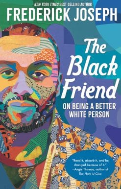 The Black Friend: On Being a Better White Person: