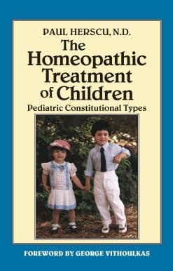 The Homeopathic Treatment of Children: Pediatric Constitutional Types