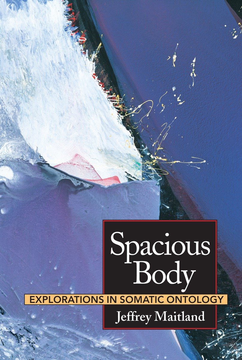 9781556431883 Spacious Body: Explorations in Somatic Ontology