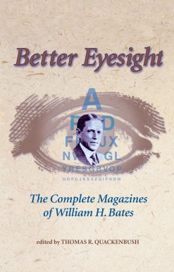 The Complete Magazines of William H. Bates: Better Eyesight