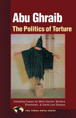 Abu Ghraib: The Politics of Torture