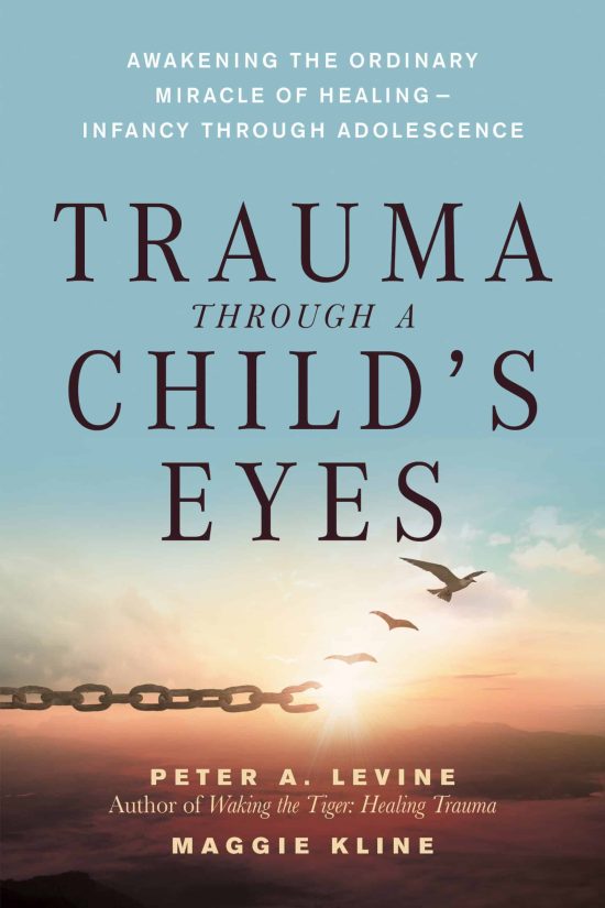 Awakening the Ordinary Miracle of Healing: Trauma Through a Child's Eyes