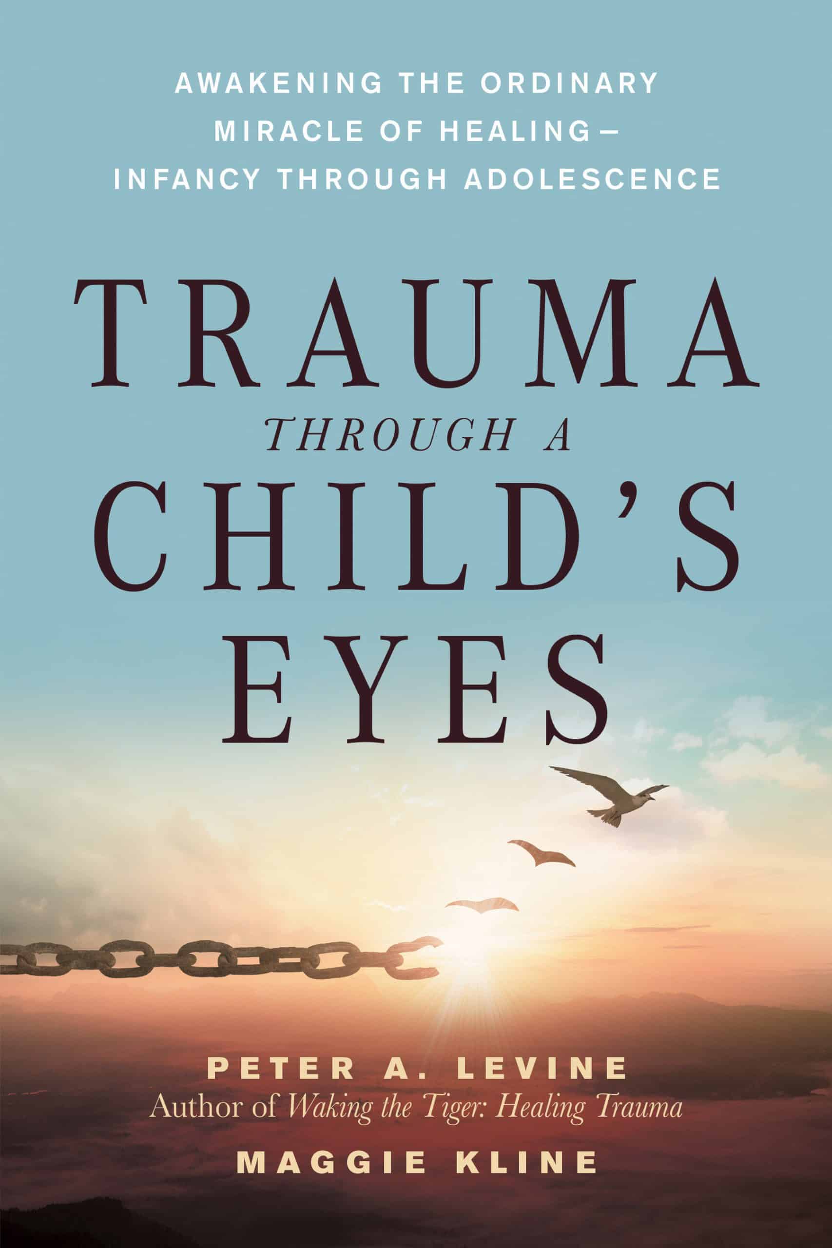 Awakening the Ordinary Miracle of Healing: Trauma Through a Child's Eyes