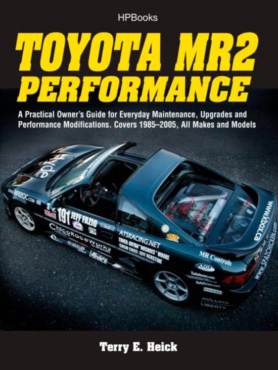 A Practical Owner's Guide for Everyday Maintenance, Upgrades and Performance Modifications. Covers 1985-2005, All Makes and Models: Toyota MR2 Performance HP1553