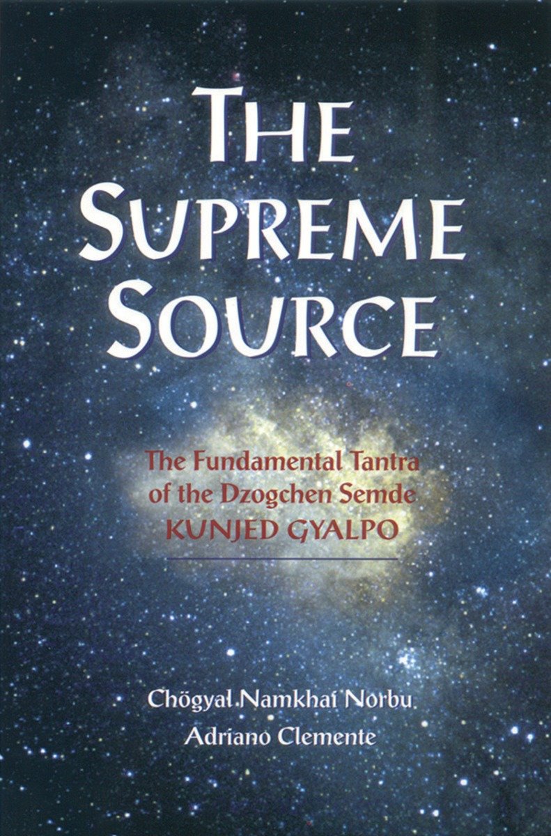 9781559391207 The Supreme Source: The Fundamental Tantra of Dzogchen Semde