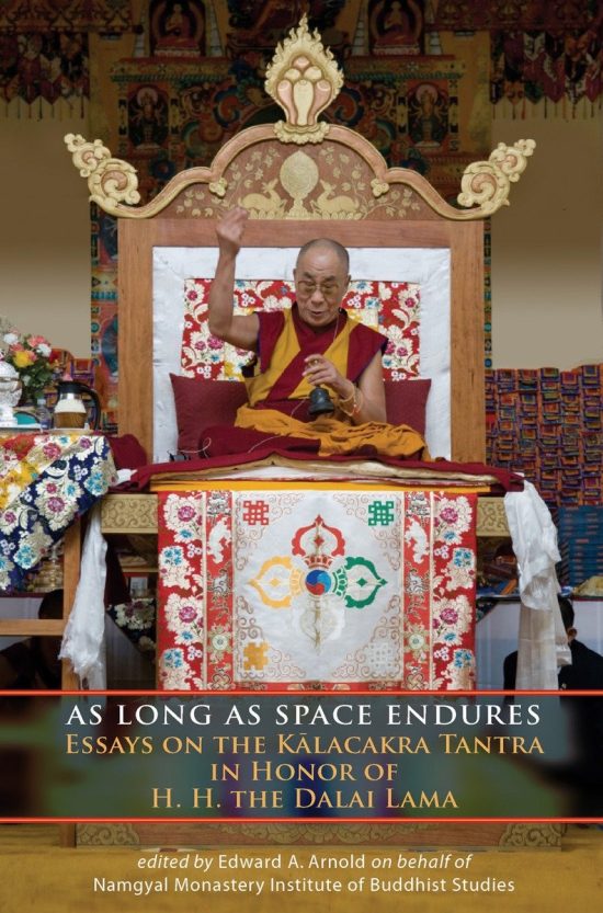 Essays on the Kalacakra Tantra in Honor of H.H. the Dalai Lama: As Long as Space Endures