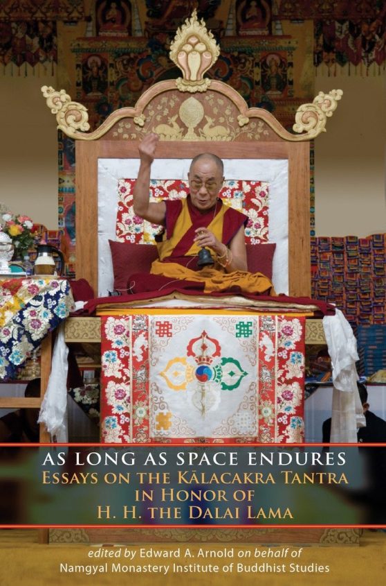 Essays on the Kalacakra Tantra in Honor of H.H. the Dalai Lama: As Long as Space Endures