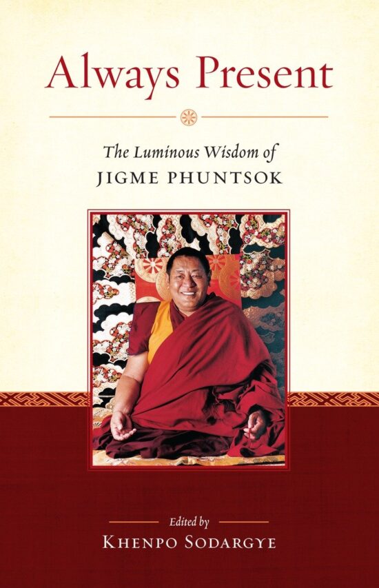 The Luminous Wisdom of Jigme Phuntsok: Always Present
