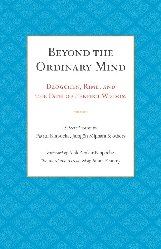 Beyond the Ordinary Mind: Dzogchen, Rimé, and the Path of Perfect Wisdom