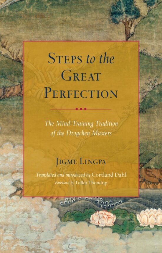 The Mind-Training Tradition of the Dzogchen Masters: Steps to the Great Perfection