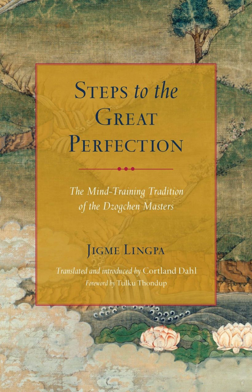 The Mind-Training Tradition of the Dzogchen Masters: Steps to the Great Perfection