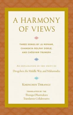A Harmony of Views: Three Songs by Ju Mipham, Changkya Rolpay Dorje, and Chögyam Trungpa