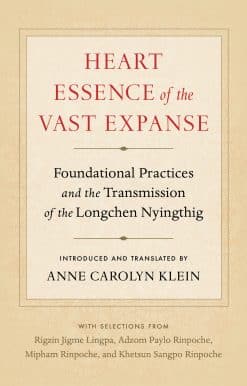 Heart Essence of the Vast Expanse: Foundational Practices and the Transmission of the Longchen Nyingthig