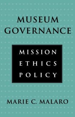 Museum Governance: Mission, Ethics, Policy
