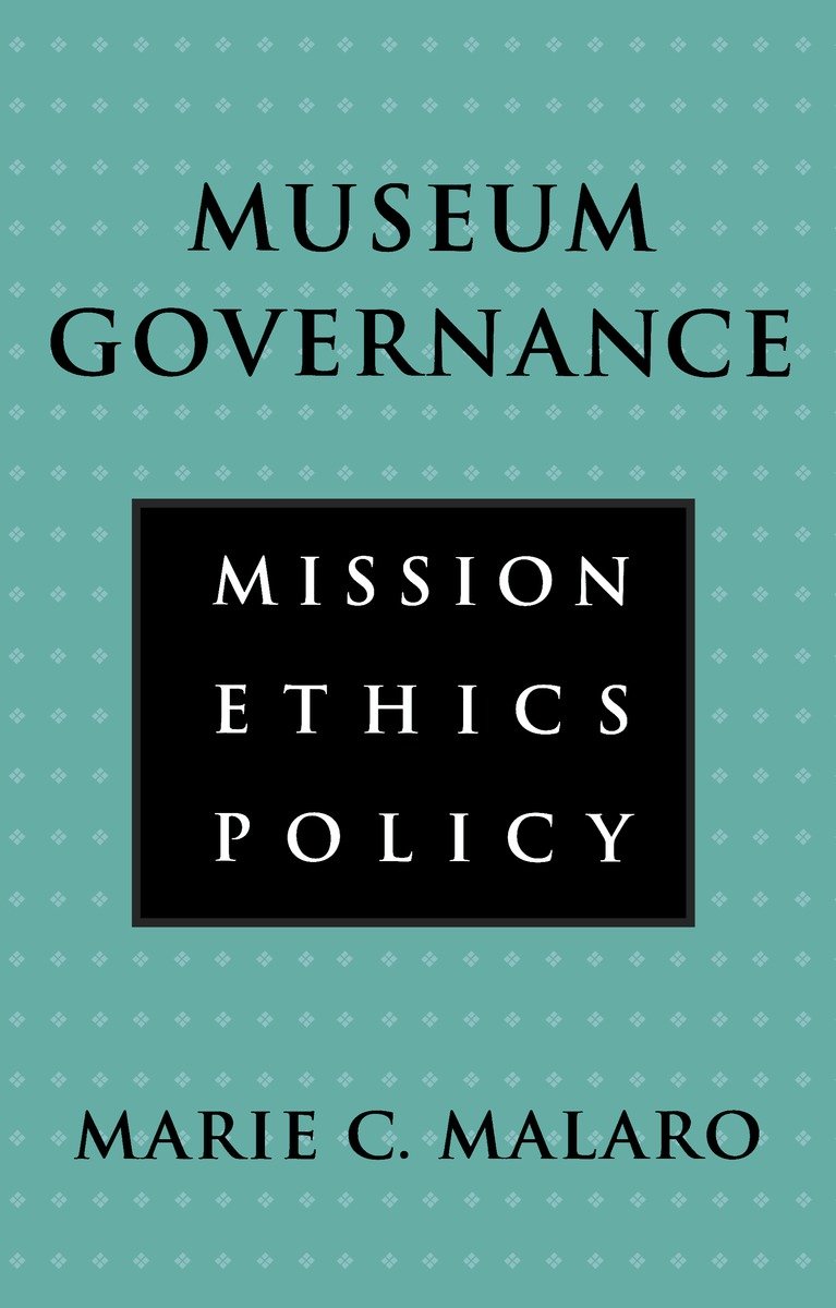 9781560983637 Museum Governance: Mission, Ethics, Policy