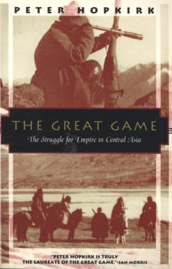 The Great Game: The Struggle for Empire in Central Asia