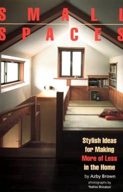 Stylish Ideas for Making More of Less in the Home: Small Spaces
