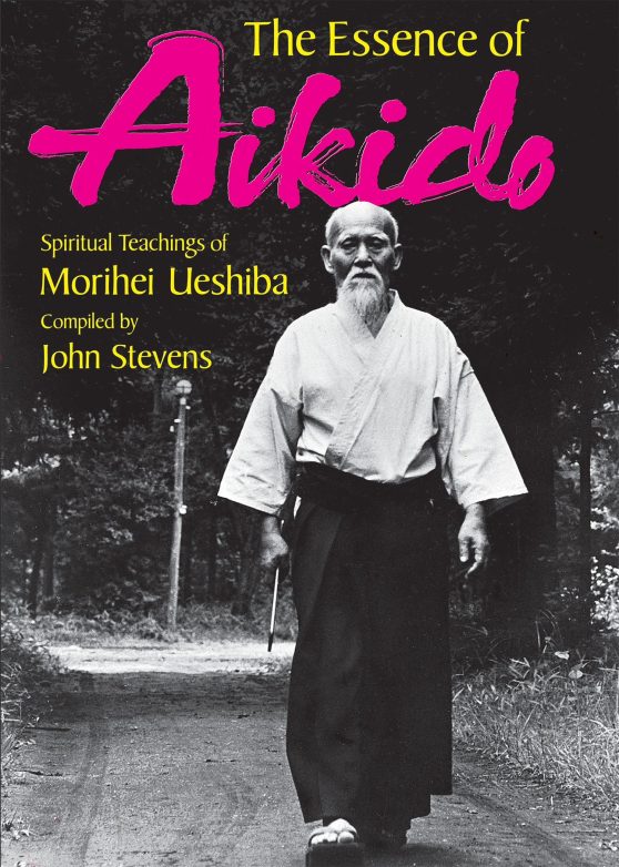 The Essence of Aikido: Spiritual Teachings of Morihei Ueshiba