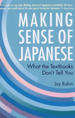 Making Sense of Japanese: What the Textbooks Don't Tell You