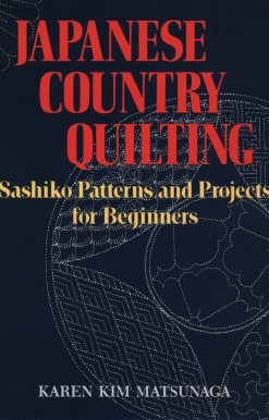 Sashiko Patterns and Projects for Beginners: Japanese Country Quilting