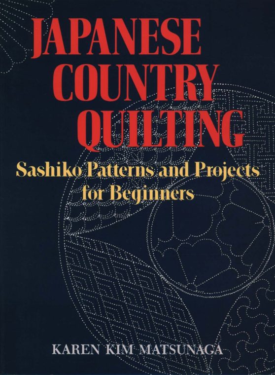 Sashiko Patterns and Projects for Beginners: Japanese Country Quilting