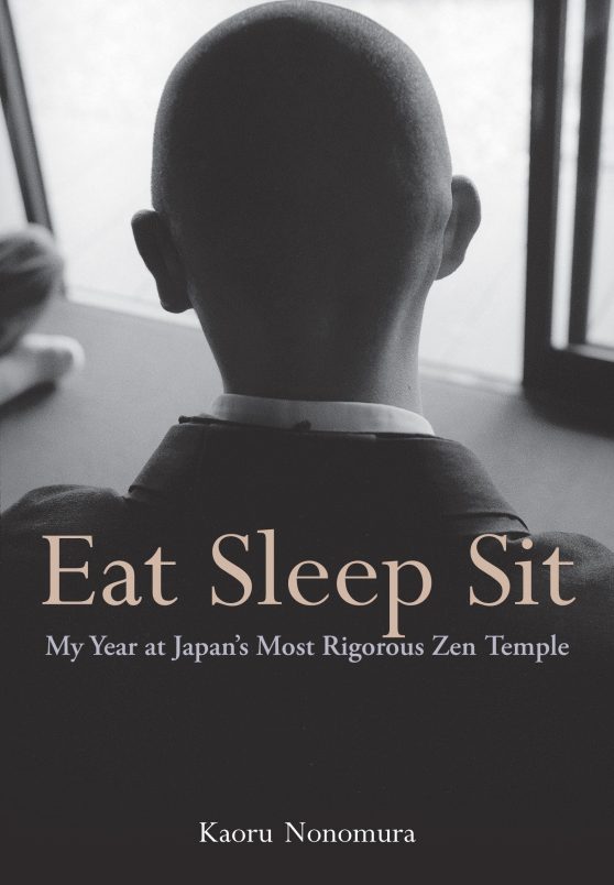 My Year at Japan's Most Rigorous Zen Temple: Eat Sleep Sit