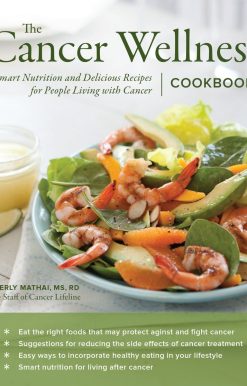 Smart Nutrition and Delicious Recipes for People Living with Cancer: The Cancer Wellness Cookbook