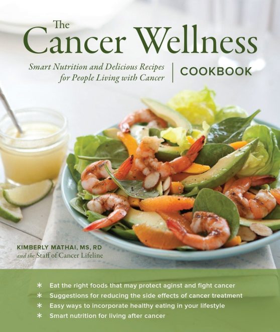 Smart Nutrition and Delicious Recipes for People Living with Cancer: The Cancer Wellness Cookbook