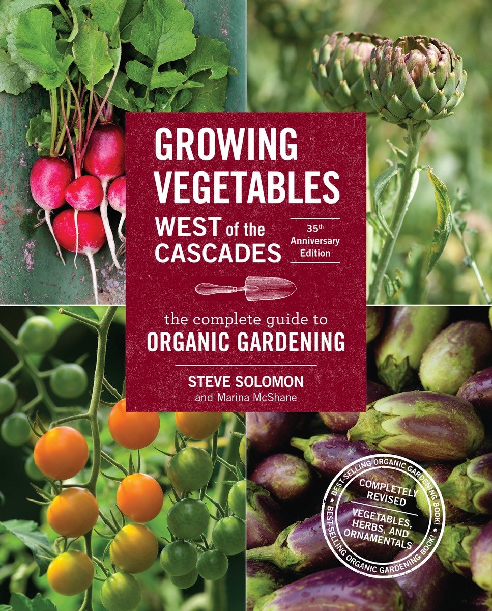 9781570619724 The Complete Guide to Organic Gardening: Growing Vegetables West of the Cascades, 35th Anniversary Edition