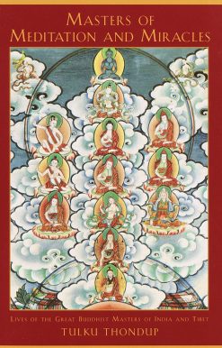 Masters of Meditation and Miracles: Lives of the Great Buddhist Masters of India and Tibet