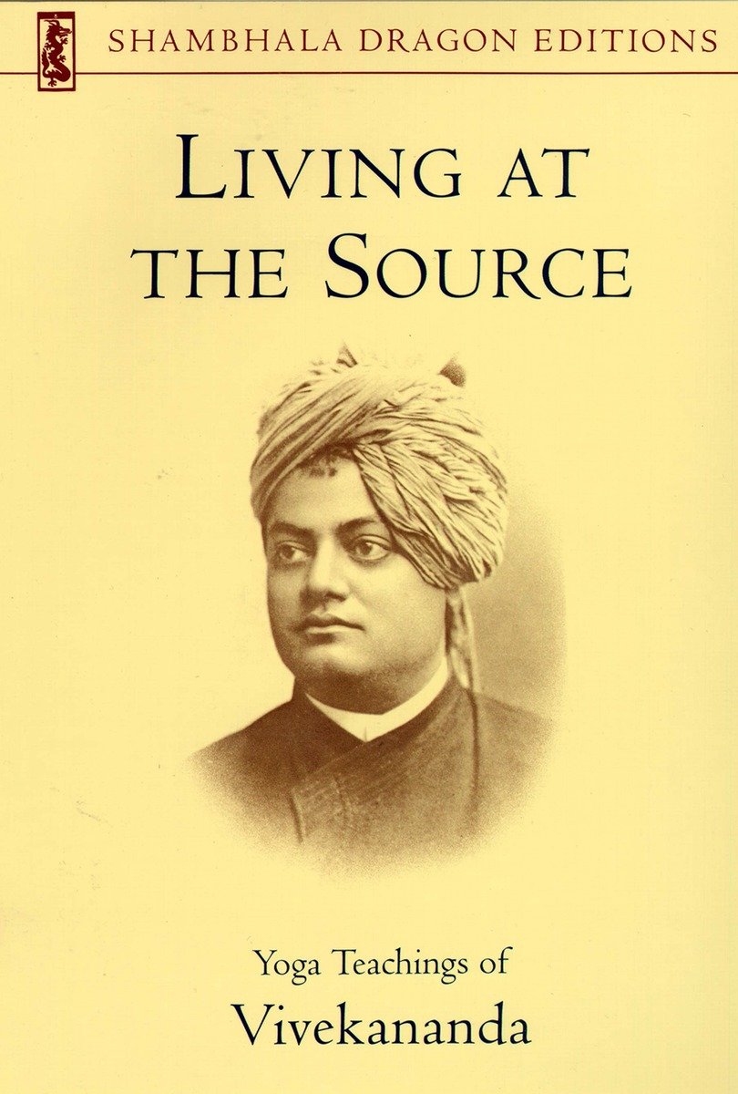 9781570626166 Living at the Source: Yoga Teachings of Vivekananda