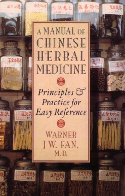 Manual of Chinese Herbal Medicine: Principles and Practice for Easy Reference