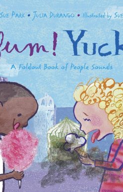 Yum! Yuck!: A Foldout Book of People Sounds