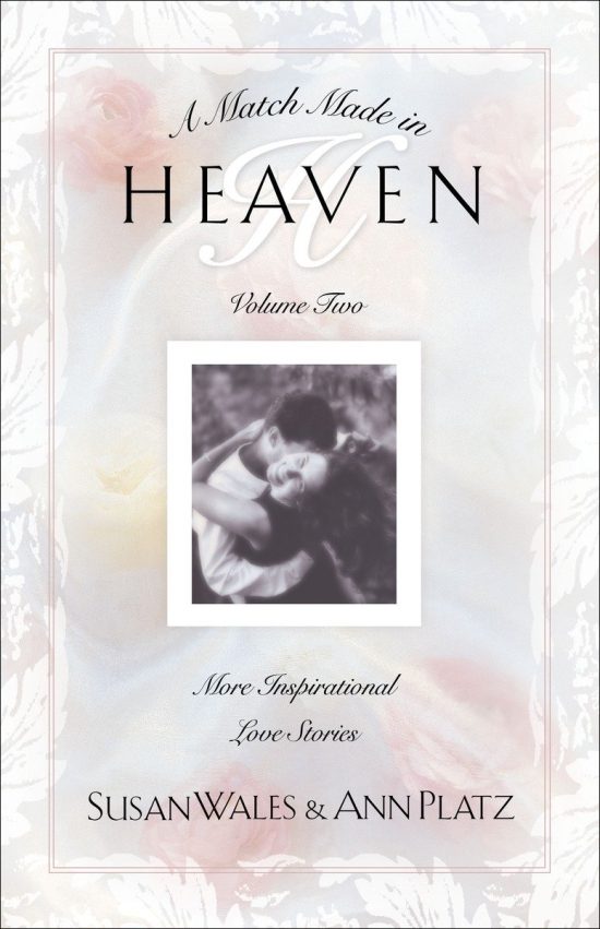 Match Made in Heaven Volume II: More Inspirational Love Stories