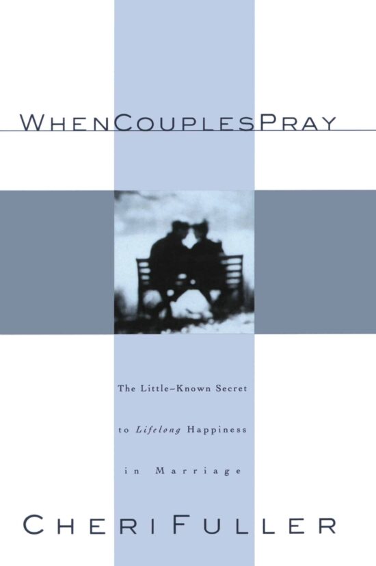 When Couples Pray: The Little Known Secret to Lifelong Happiness in Marriage