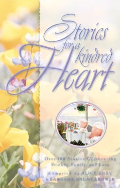 Stories for a Kindred Heart: Over 100 Treasures to Touch Your Soul