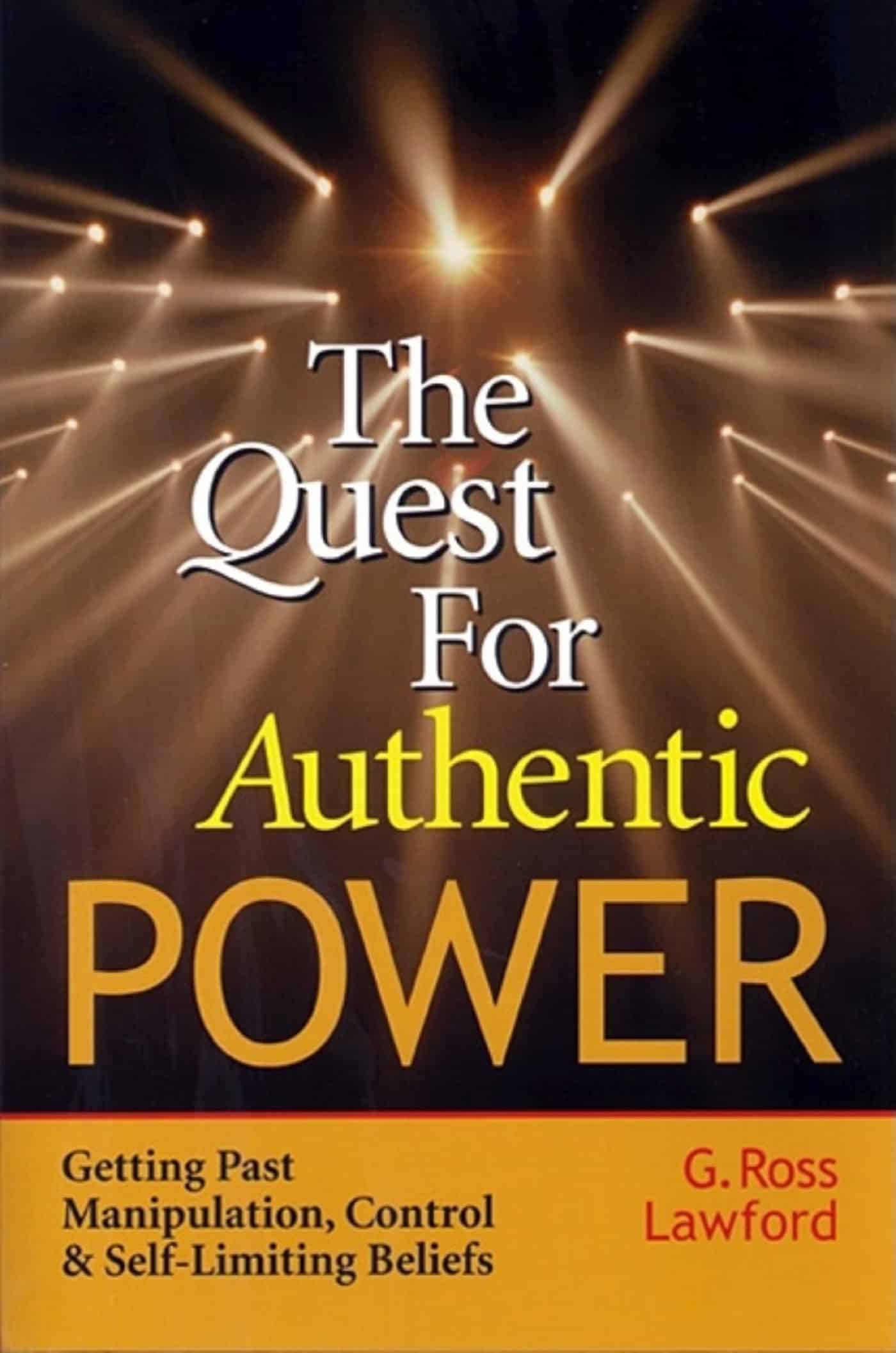 9781576751473 The Quest for Authentic Power: Getting Past Manipulation, Control, and Self-Limiting Beliefs