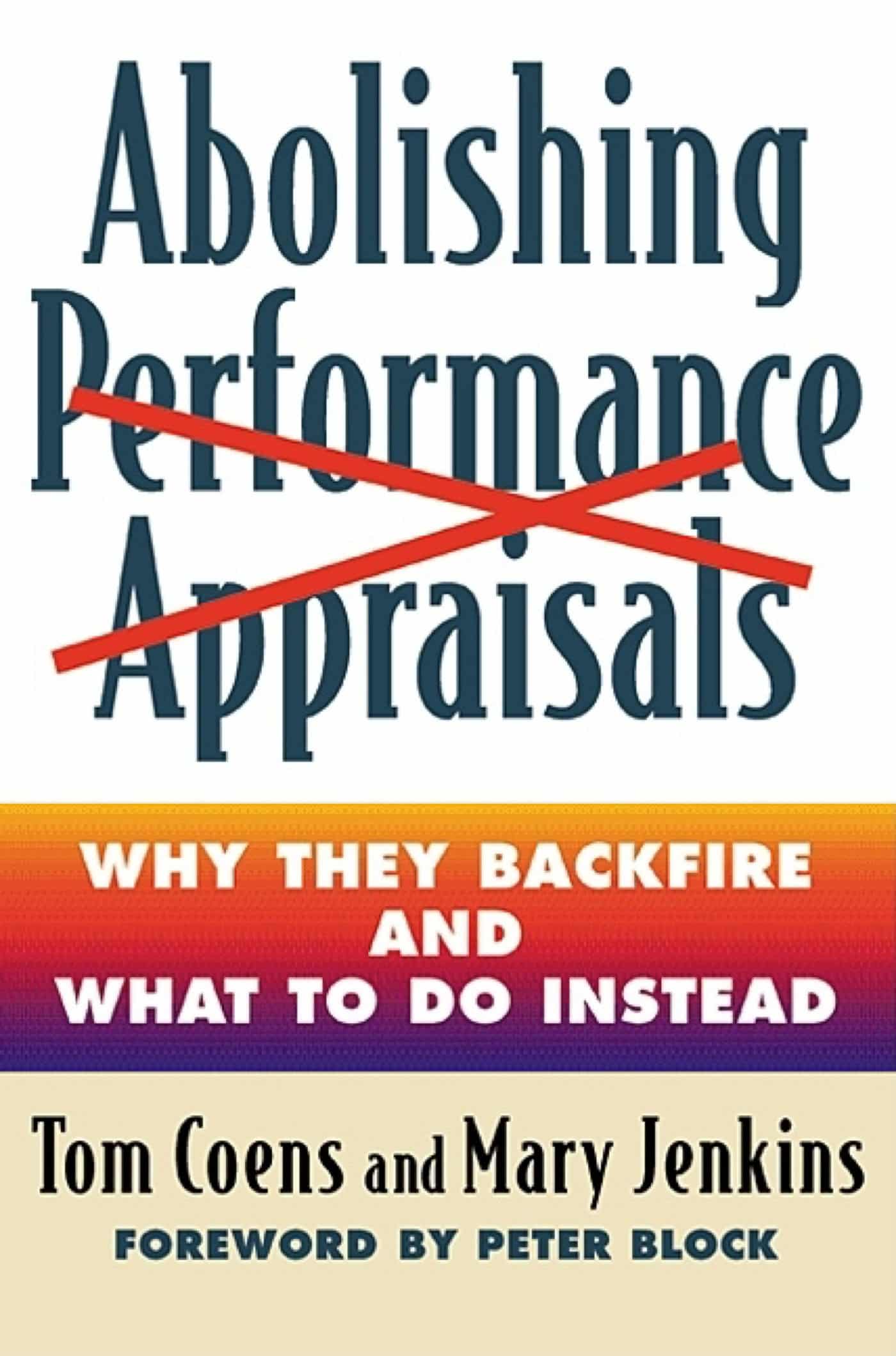 9781576752005 Abolishing Performance Appraisals: Why They Backfire and What to Do Instead