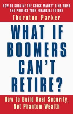 How to Build Real Security, Not Phantom Wealth: What If Boomers Can't Retire?