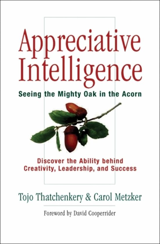 Appreciative Intelligence: Seeing the Mighty Oak in the Acorn