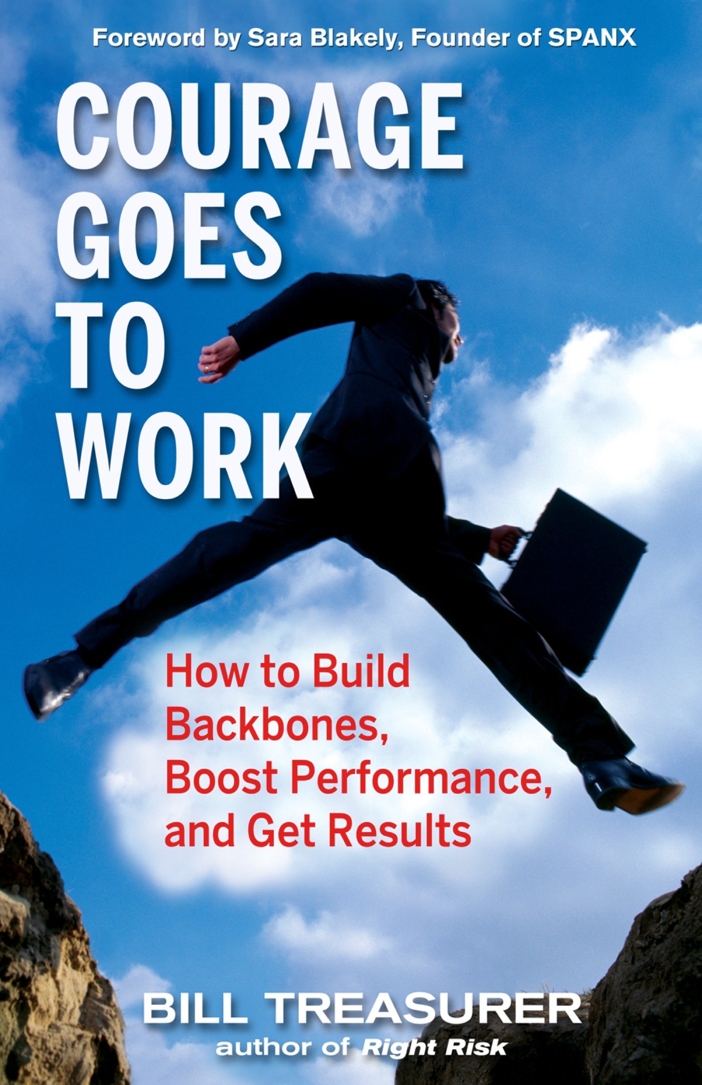 9781576755013 Courage Goes to Work: How to Build Backbones, Boost Performance, and Get Results